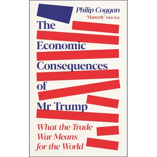 The Economic Consequences of MR Trump: What the Trade War Means for the World
