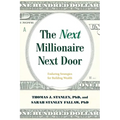 The Next Millionaire Next Door: Enduring Strategies for Building Wealth