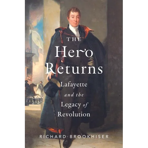 The Hero Returns: Lafayette and the Legacy of Revolution