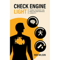 Check Engine Light: Tuning Your Body and Mind to Achieve Performance Longevity