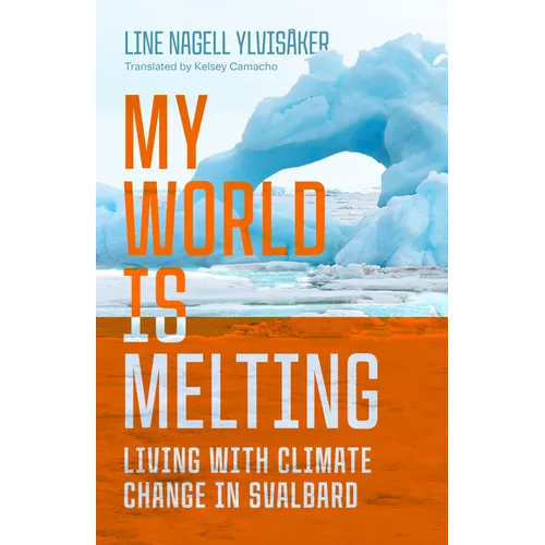 My World Is Melting: Living with Climate Change in Svalbard