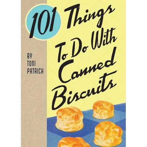 101 Things To Do With Canned Biscuits