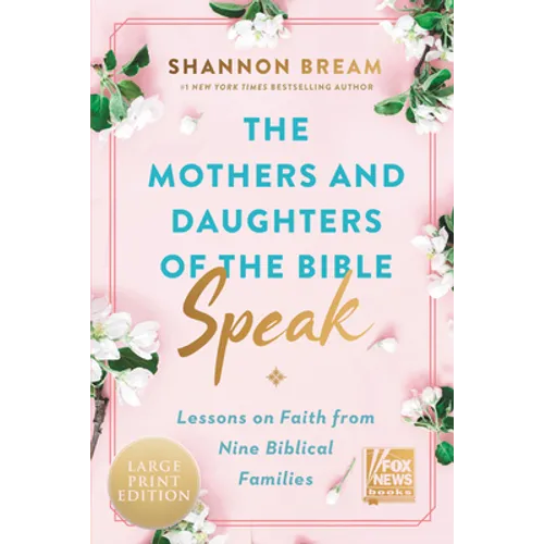 The Mothers and Daughters of the Bible Speak: Lessons on Faith from Nine Biblical Families