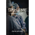 Trust Me with Your Life: A Medical Thriller