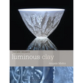 Luminous Clay: Working with Bone China and Porcelain Paperclay