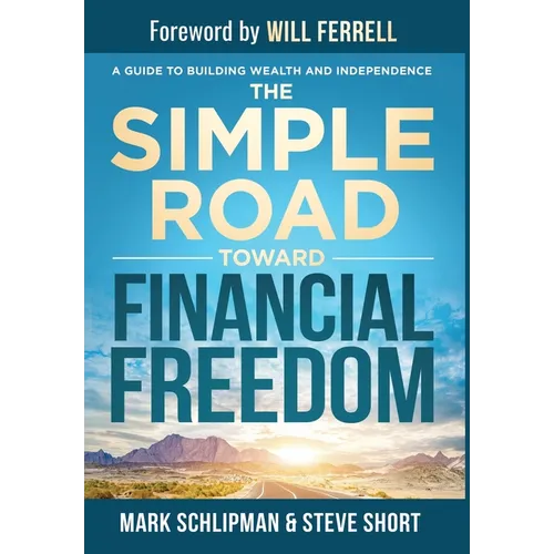 The Simple Road Toward Financial Freedom: A Guide to Helping Young Adults Build Wealth
