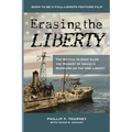 Erasing the Liberty: The Battle to Keep Alive the Memory of Israel's Massacre on the USS Liberty