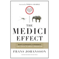 The Medici Effect: What Elephants and Epidemics Can Teach Us about Innovation: With a New Preface and Discussion Guide