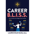 Career B. L. I. S. S.: How to Transition from College to Career with Ease