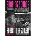 Shaping Sounds: Stevie Wonder, Devo, the Synth Revolution, and My Life Behind the Music