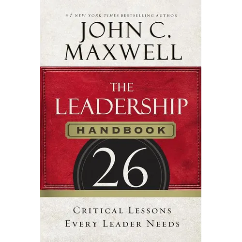 The Leadership Handbook: 26 Critical Lessons Every Leader Needs
