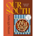 Our South: Black Food Through My Lens - A Cookbook