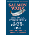 Salmon Wars: The Dark Underbelly of Our Favorite Fish