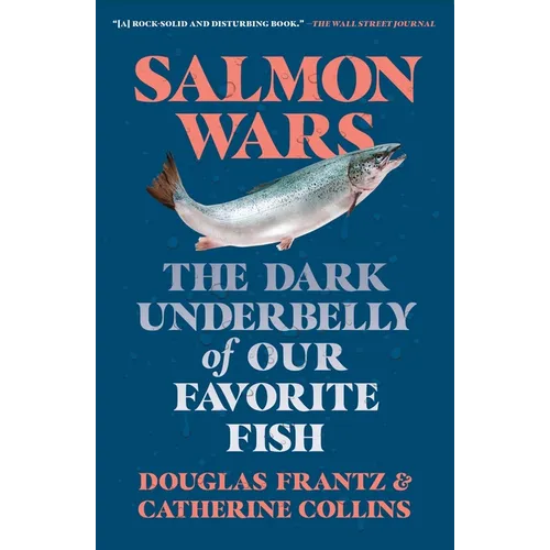 Salmon Wars: The Dark Underbelly of Our Favorite Fish