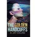 The Golden Handcuffs