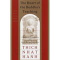 The Heart of the Buddha's Teaching: Transforming Suffering Into Peace, Joy, and Liberation