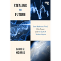 Stealing the Future: Sam Bankman-Fried, Elite Fraud, and the Cult of Techno-Utopia