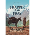 Trapper and Pray: A Trappers Spiritual Journey in Early America