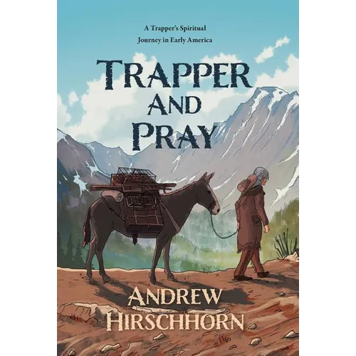 Trapper and Pray: A Trappers Spiritual Journey in Early America