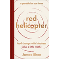 Red Helicopter--A Parable for Our Times: Lead Change with Kindness (Plus a Little Math)