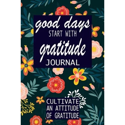 good days start with gratitude: a 52 week guide to cultivate