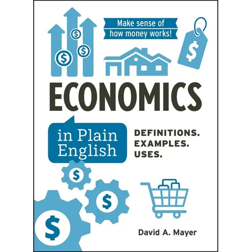 Economics in Plain English: Definitions. Examples. Uses.