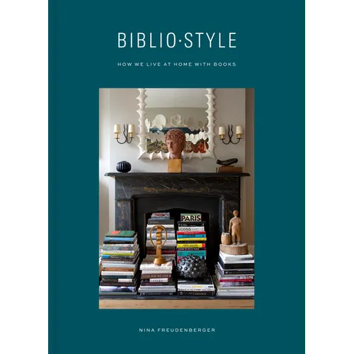 Bibliostyle: How We Live at Home with Books