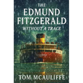 The Edmund Fitzgerald - Without a Trace