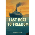 Last Boat to Freedom
