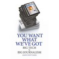 You Want What We've Got: Big Tech V. Big Journalism