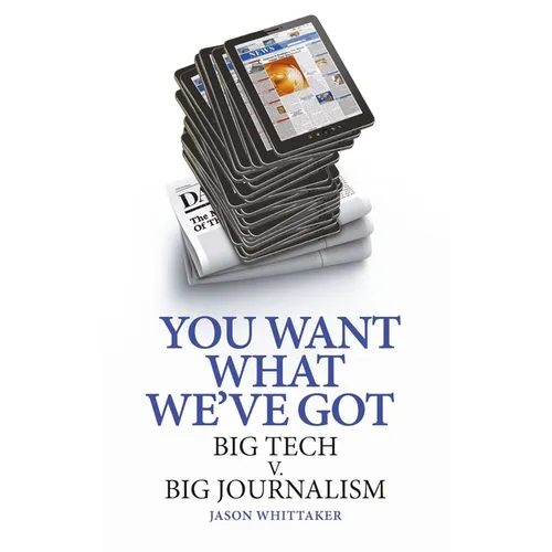 You Want What We've Got: Big Tech V. Big Journalism