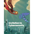 Invitation to Cybersecurity: Cybersecurity for Beginners Easy to Read and Comprehensive Introduction to Cybersecurity Cybersecurity from the Ground Up
