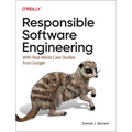 Responsible Software Engineering: With Real-World Case Studies from Google