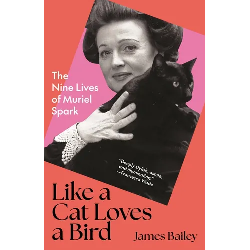 Like a Cat Loves a Bird: The Nine Lives of Muriel Spark