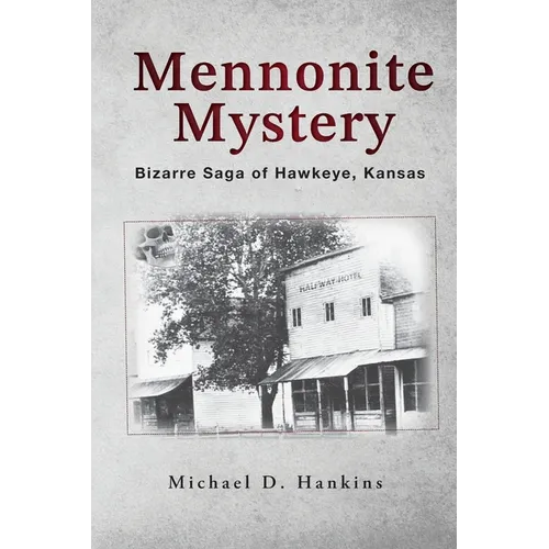 Mennonite Mystery: Bizarre Saga of Hawkeye, Kansas