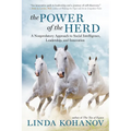 The Power of the Herd: A Nonpredatory Approach to Social Intelligence, Leadership, and Innovation