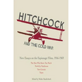 Hitchcock and The Cold War: New Essays on the Espionage Films, 1956-1969