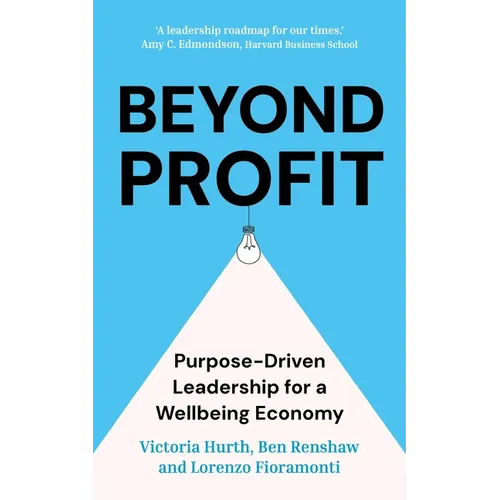 Beyond Profit: Purpose-Driven Leadership for a Wellbeing Economy