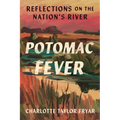 Potomac Fever: Reflections on the Nation's River