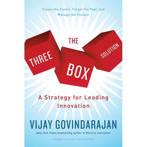 The Three-Box Solution: A Strategy for Leading Innovation