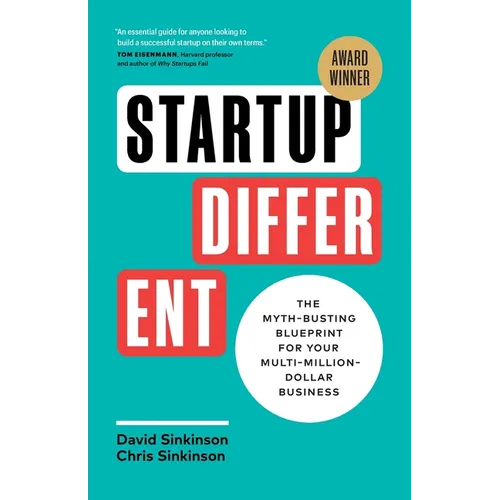 Startup Different: The Myth-Busting Blueprint for Your Multi-Million-Dollar Business