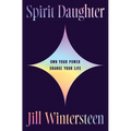 Spirit Daughter: Own Your Power, Change Your Life