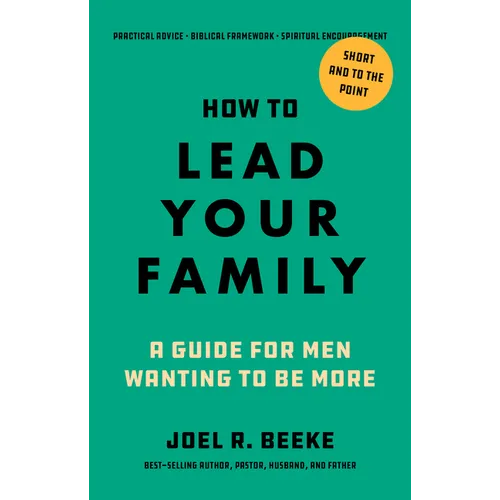 How to Lead Your Family: A Guide for Men Wanting to Be More