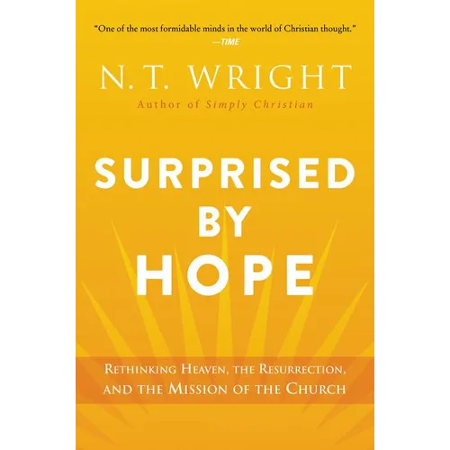 Surprised by Hope: Rethinking Heaven, the Resurrection, and the Mission of the Church