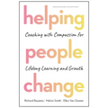 Helping People Change: Coaching with Compassion for Lifelong Learning and Growth