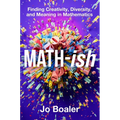 Math-Ish: Finding Creativity, Diversity, and Meaning in Mathematics