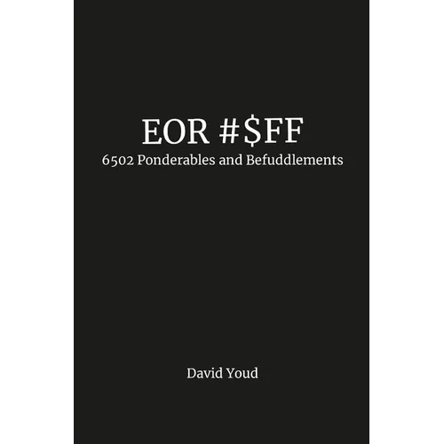 Eor #$Ff: 6502 Ponderables and Befuddlements