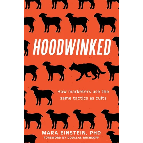 Hoodwinked: How Marketers Use the Same Tactics as Cults