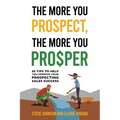The More You Prospect, The More You Prosper: 88 Tips to Help You Improve Your Prospecting Sales Success