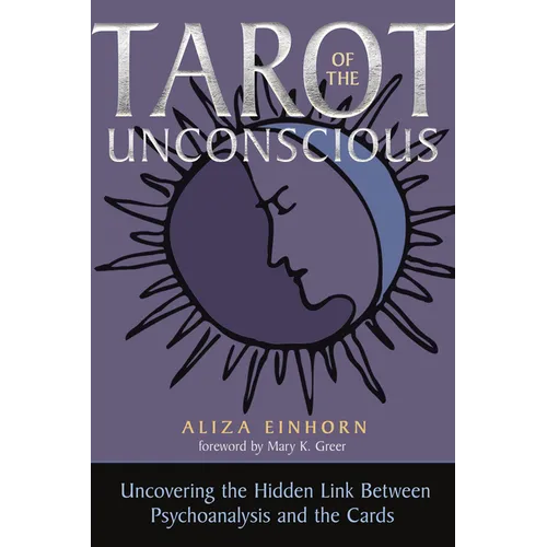Tarot of the Unconscious: Uncovering the Hidden Link Between Psychoanalysis and the Cards